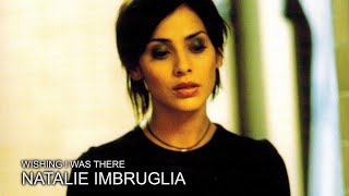 Natalie Imbruglia - Wishing I Was There (Video (UK Version)) [4K Remastered]