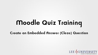 Moodle Quiz Training Video #03d - Create an Embeded Answers (or Cloze) Question
