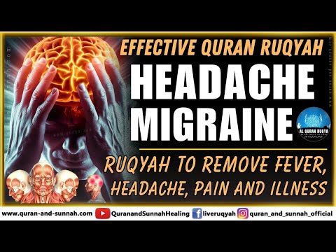 Effective Ruqyah For Headache And Migraine! Dua To Remove Fever, Headache, Pain, Sickness & Illness.