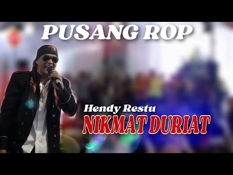 NIKMAT DURIAT - HENDY RESTU | PUSANG ROP