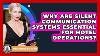 Why Are Silent Communication Systems Essential For Hotel Operations
