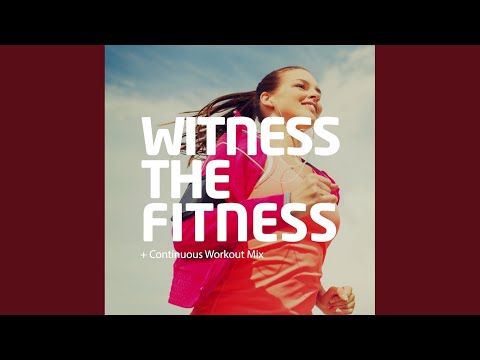 Witness The Fitness (Continuous Workout Mix)