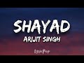 Shayad - Love Aaj Kal | Arijit Singh | Kartik | Sara | Arushi | Pritam | Lyrical Video | By LyricPop