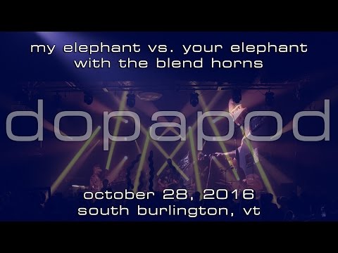 Dopapod w/The Blend Horns: My Elephant vs. Your Elephant [2-Cam/4K] 2016-10-28 - Burlington, VT