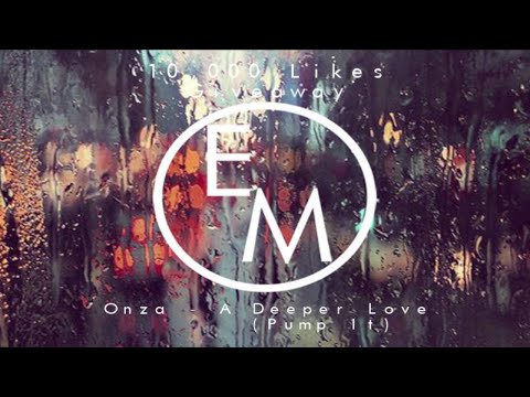 Onza - A Deeper Love (Pump It) [10,000 Likes Giveaway]