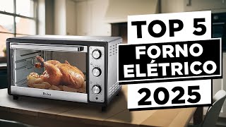 ????TOP 5 MELHORES Forno Elétrico Custo Benefício em 2025 | Qual Forno Eletrico de Bancada Comprar?