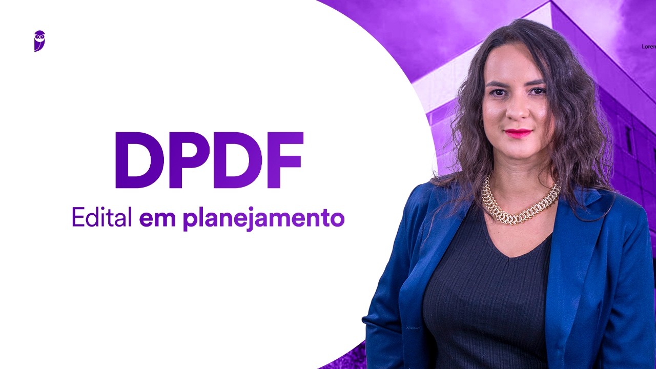 Concurso DPDF: Edital em planejamento