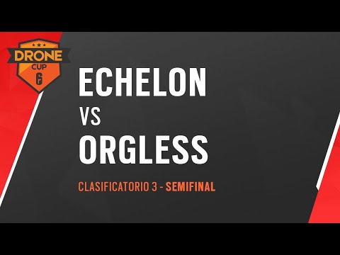 R6 DRONE CUP - Clasificatorio 3 - Semifinal (BO1) Echelon Esports vs Orgless #R6DroneCup