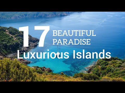17 Luxurious Paradises: The Most Beautiful Islands in the World - Travel Video