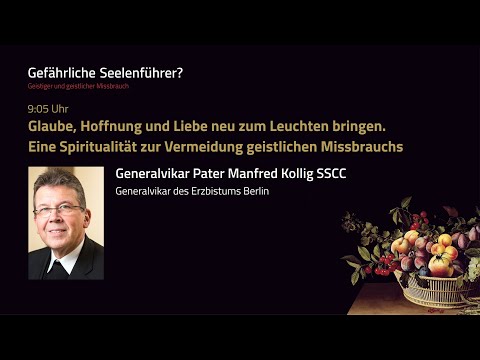 Gefährliche Seelenführer? Geistiger und geistlicher Missbrauch - Vortrag von Pater Manfred Kollig