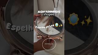 ACHEI NA SHOPEE ESPELHO DE MESA LED 🪞✨️🥰 #shopee #achadinhos