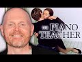Bill Burr On The Piano Teacher