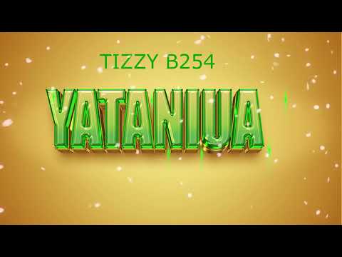 Tizzy b254 YATANIUA (Official Audio)