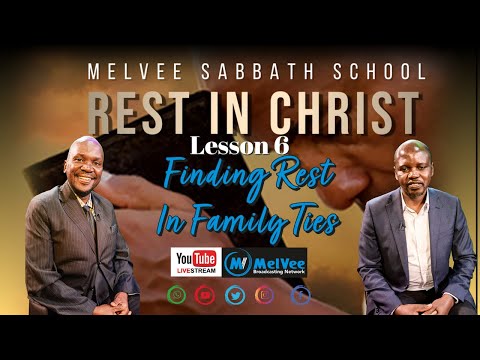 MelVee Sabbath School (Lesson 6) II Finding Rest In Family Ties
