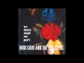 Nick Cave and The Bad Seeds - Fifteen Feet Of Pure White Snow (long version)