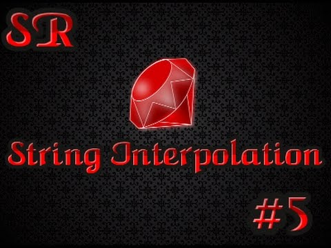 Ruby Tutorial Ep 5 String Interpolation