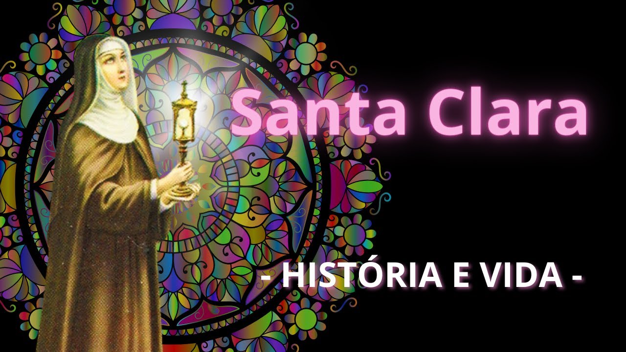 HISTÓRIA COMPLETA - História e Vida de SANTA CLARA DE ASSIS