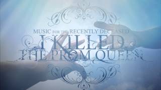 I Killed The Prom Queen - There Will Be No Violins When You Die