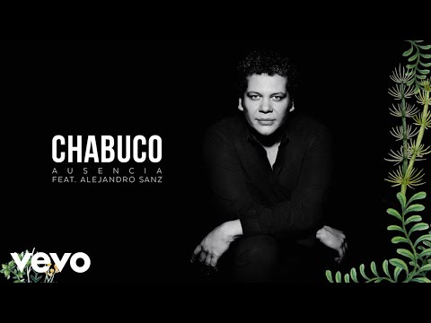 Chabuco - Ausencia (Audio) ft. Alejandro Sanz