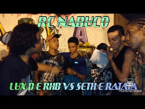 LUX D E RHB VS SETH E RATATA GRANDE FINAL!!! RODA CULTURAL NABUCO