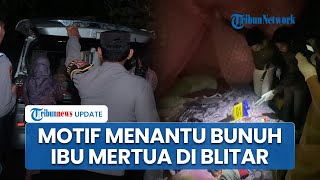 Menantu Cekik & Tikam Ibu Mertua hingga Tewas di Blitar Gegara Sakit Hati Sering Dicaci Maki