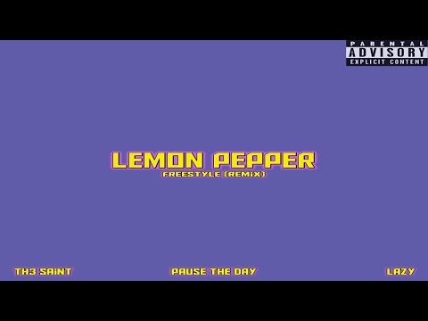 Th3 Saint, Pause The Day & LAZY - Lemon Pepper Freestyle (Remix)