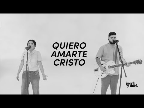 Quiero Amarte Cristo - Juank y Dani