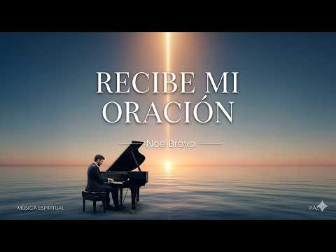 Recibe Mi Oración - Noe Bravo
