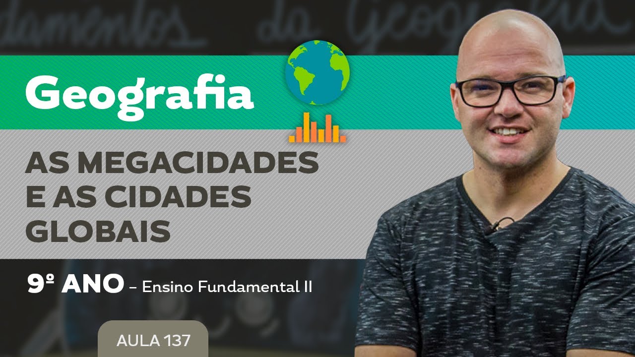 As Megacidades e as cidades globais – Geografia – 9º ano – Ensino Fundamental