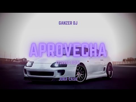Aprovecha (Turreo Edit) - Jona Caso Ft. @Ganzeeer