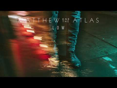 Matthew And The Atlas - Low (Official Audio)