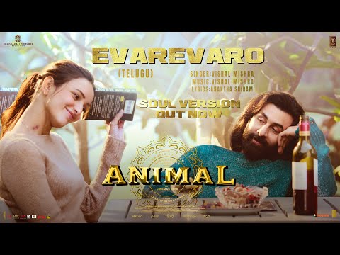 ANIMAL: Evarevaro (Soul Version) - Ranbir Kapoor,Tripti Dimri | Sandeep V | Vishal M | Bhushan K