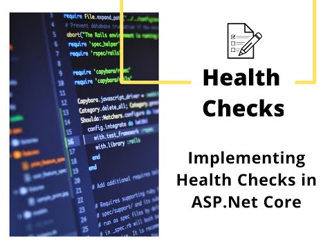 Health Checks in ASP.Net Core 3.1 (A deep-dive)