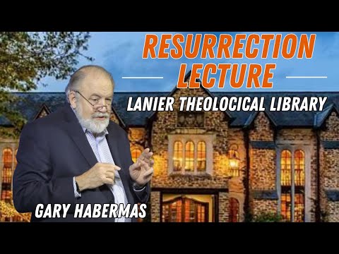 Highly Evidenced Facts for the Resurrection - Gary Habermas