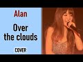 Alan - Over the clouds (Cover by Michiyo) 