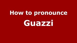 How to pronounce Guazzi
