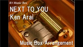 NEXT TO YOU/Ken Arai [Music Box] (Anime "Parasyte -the maxim-" Original Sound Track)