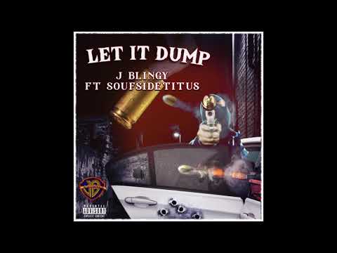 J-Blingy ft Soufsidetitus "Let it dump"