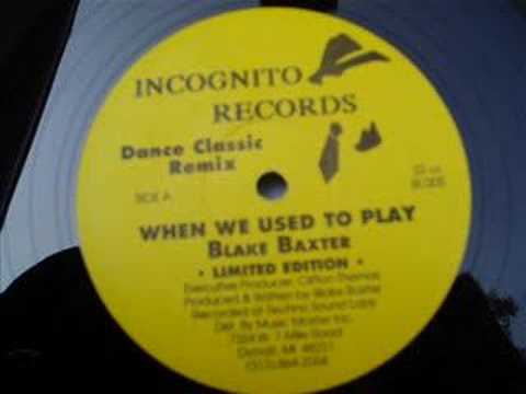 Blake Baxter When we used to play (Dance classic remix)