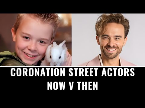 Coronation Street Actors - Now V Then