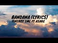 BANDANA Lyrics  - Fireboy DML Ft Asake