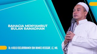 Download lagu Bahagia Menyambut Bulan Ramadhan - Habib Abdurrahman Bin Ahmad Assegaf mp3