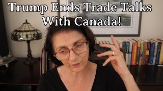 Trump Ends Trade Talks With Canada!