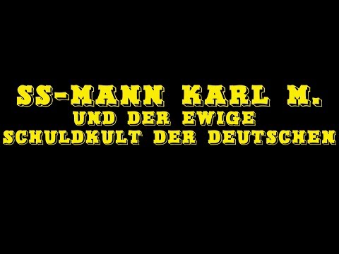 SS-Mann Karl M. und der ewige Schuldkult der Deutschen