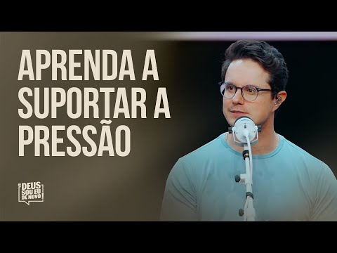 Aprenda a suportar a pressão - Deive Leonardo