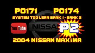 ⭐ Part 2 - 2004 Nissan Maxima - 3.5 - P0171 - P0174 - System Too Lean Bank 1 Bank 2