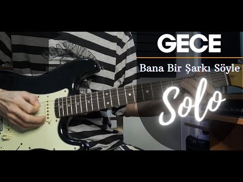 GECE - Bana Bir Şarkı Söyle Solo Cover