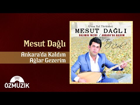 Mesut Dağlı - Ankara'da Kaldım Ağlar Gezerim (Official Audio)
