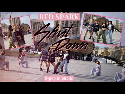 [K-POP ONE TAKE COVER IN PUBLIC] BLACKPINK - SHUT DOWN cover dance by RED SPARK