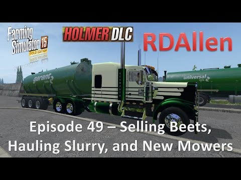 Farming Simulator 15 Gold Edition Sosnovka E49 - Selling Beets, Hauling Slurry, and Mowing Grass